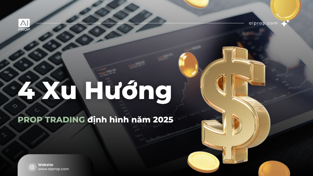 Banner 4 xu hướng Prop Trading định hình năm 2025, biểu tượng đô la vàng lớn và đồng xu