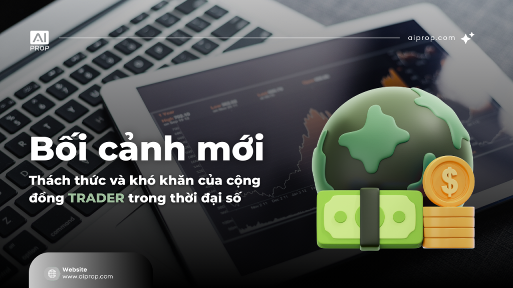 Banner Bối cảnh mới: thách thức và khó khăn của cộng đồng trader trong thời đại số, quả địa cầu và tiền