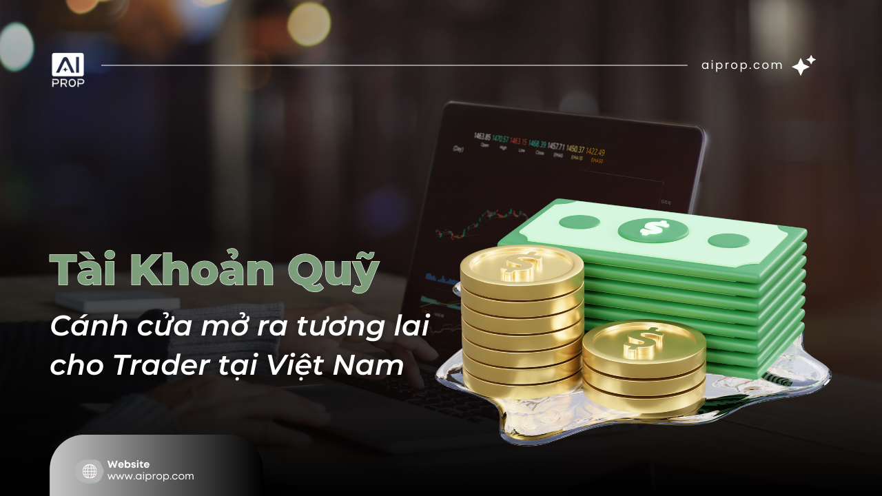 Banner Tài khoản quỹ: cánh cửa mở ra tương lai cho trader tại Việt Nam, bên cạnh tiền mặt và xu vàng