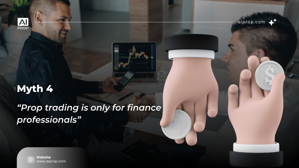 Myth 4: “Prop trading is only for finance professionals”