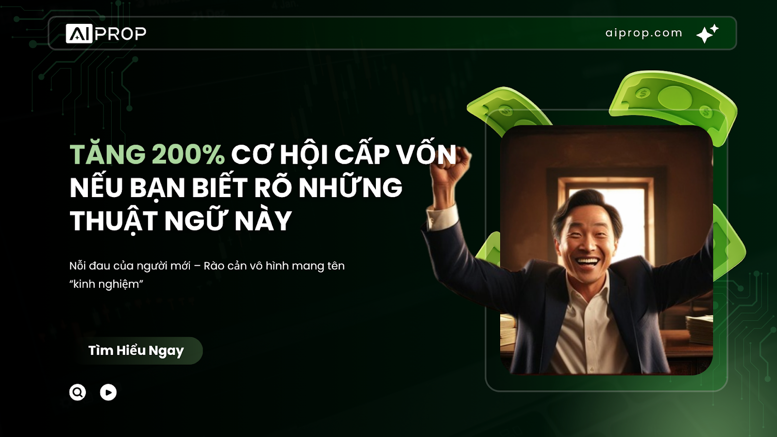 Ảnh bìa AI Prop về tăng 200% cơ hội cấp vốn nhờ nắm rõ thuật ngữ, người đàn ông reo mừng giữa tiền bay