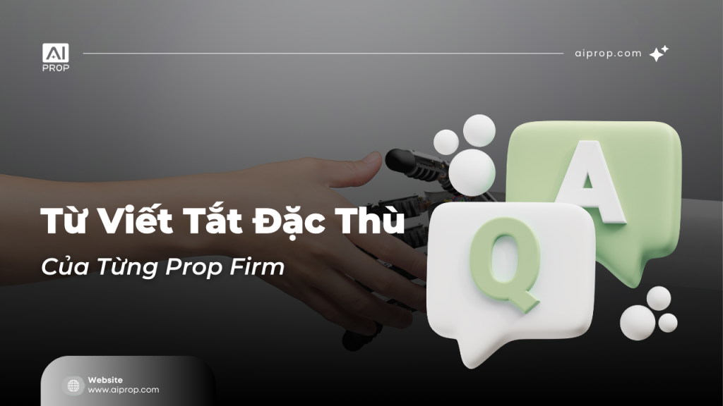 Banner “Từ viết tắt đặc thù của từng prop firm” với bong bóng hỏi đáp Q&A dạng 3D
