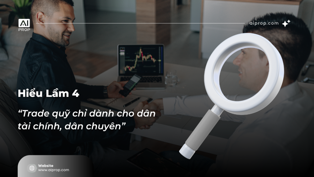 Banner “Hiểu lầm 4: Trade quỹ chỉ dành cho dân tài chính, dân chuyên” với kính lúp