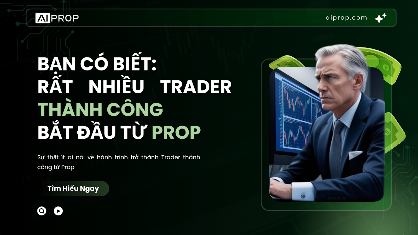 Ảnh bìa AI Prop: rất nhiều trader thành công bắt đầu từ prop, kèm hình doanh nhân lớn tuổi mặc vest