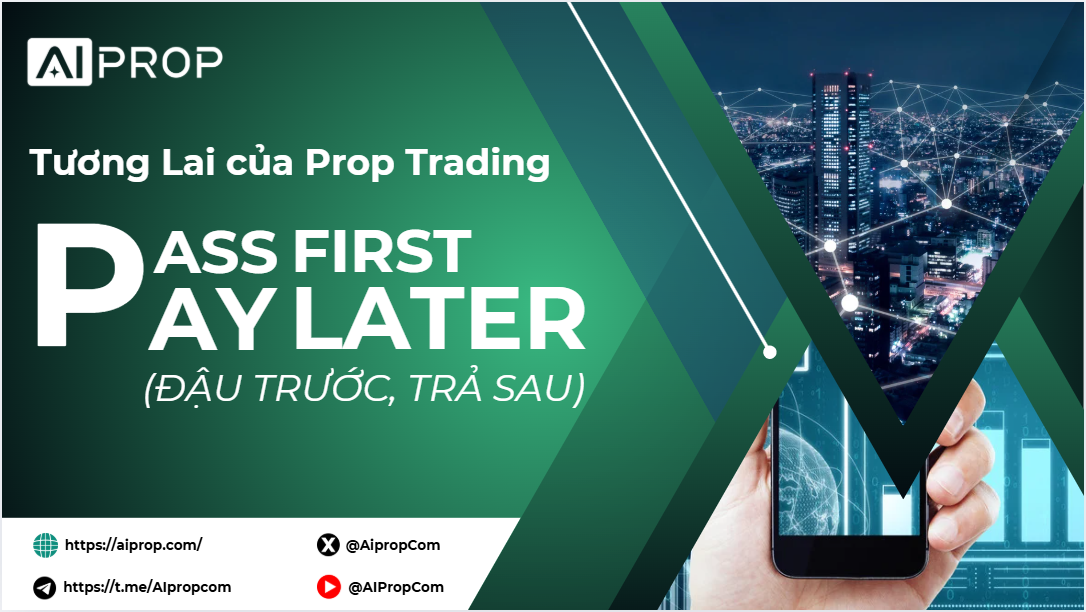 Banner AI Prop Tương lai của Prop Trading: Pass First Pay Later (Đậu trước, trả sau), tay cầm điện thoại