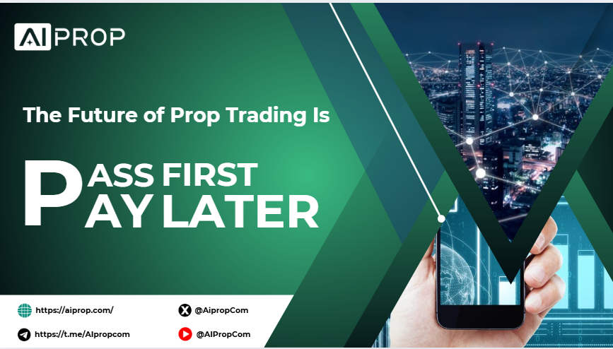 AI Prop banner: The Future of Prop Trading Is Pass First Pay Later, with a hand holding a smartphone