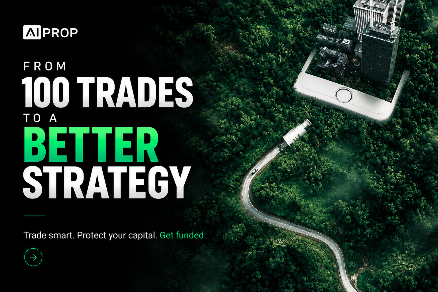 AI Prop banner 'From 100 Trades to a Better Strategy' with a road winding through a forest into a phone
